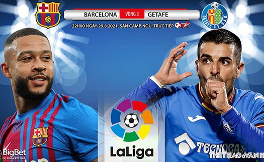 Soi kèo nhà cái Barcelona vs Getafe và nhận định bóng đá La Liga (22h00, 29/8)