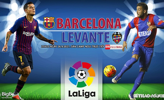 Soi kèo nhà cái Barcelona vs Levante và nhận định bóng đá La Liga (21h15, 26/9)