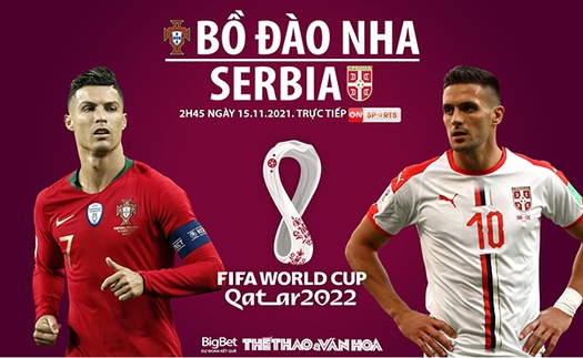 Soi kèo nhà cái Bồ Đào Nha vs Serbia. Nhận định, dự đoán bóng đá vòng loại World Cup (2h45, 15/11)