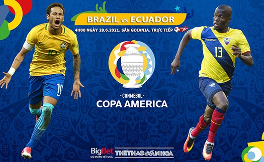 Kèo nhà cái. Soi kèo Brazil vs Ecuador. BĐTV trực tiếp Copa America 2021