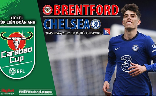 Soi kèo nhà cái Brentford vs Chelsea. Nhận định, dự đoán bóng đá Cúp Liên đoàn Anh (2h45, 23/12)