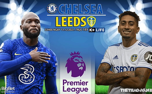 Soi kèo nhà cái Chelsea vs Leeds. Nhận định, dự đoán bóng đá Anh (22h00, 11/12)