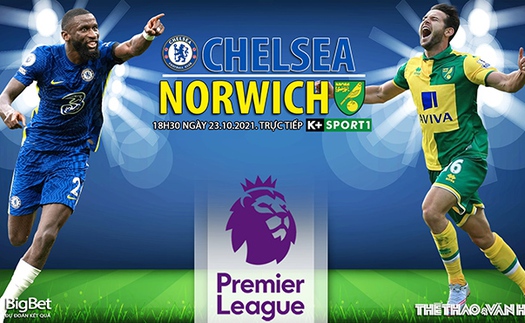 Soi kèo nhà cái Chelsea vs Norwich. Nhận định, dự đoán bóng đá Ngoại hạng Anh (18hh30, 23/10)