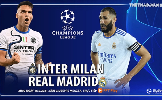 Soi kèo nhà cái Inter vs Real Madrid và nhận định bóng đá cúp C1 (2h00, 16/9)