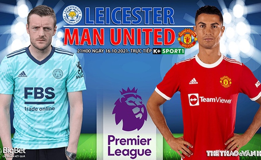 Soi kèo nhà cái Leicester vs MU. Nhận định, dự đoán bóng đá Ngoại hạng Anh (21h00, 16/10)