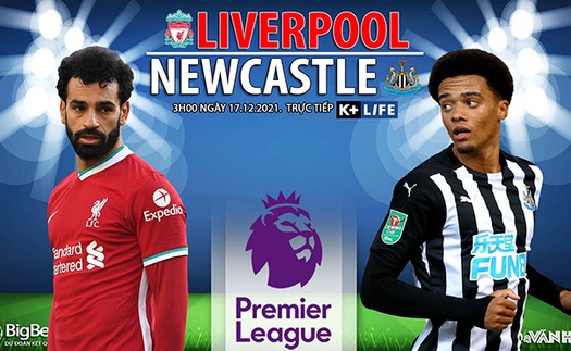 Soi kèo nhà cái Liverpool vs Newcastle. Nhận định, dự đoán bóng đá Anh (3h00, 17/12)