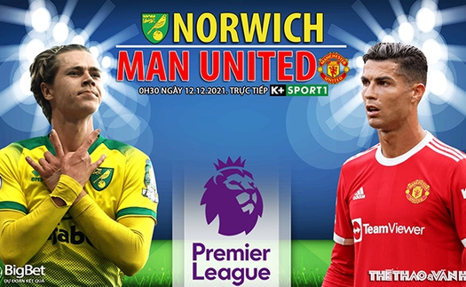 Soi kèo nhà cái Norwich vs MU. Nhận định, dự đoán bóng đá Ngoại hạng Anh (0h30, 12/12)