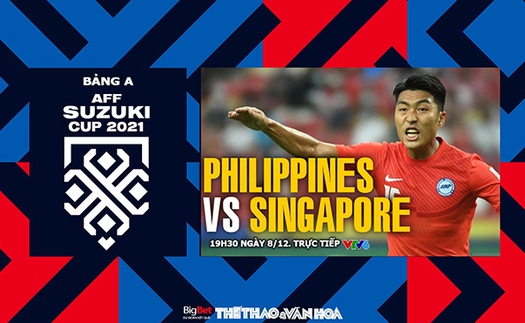 Nhận định bóng đá Philippines vs Singapore, AFF Cup 2021 (19h30, 8/12)