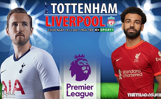 Soi kèo nhà cái Tottenham vs Liverpool. Nhận định, dự đoán bóng đá Anh (23h30, 19/12)