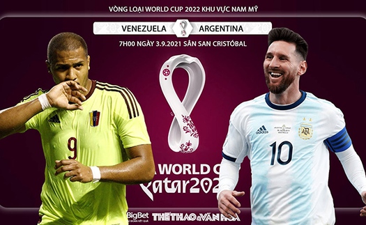 Soi kèo nhà cái Venezuela vs Argentina và nhận định bóng đá vòng loại World Cup 2022 (7h00, 3/9)