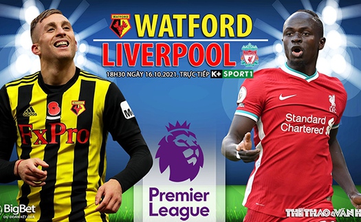 Soi kèo nhà cái Watford vs Liverpool. Nhận định, dự đoán bóng đá Ngoại hạng Anh (18h30, 16/10)