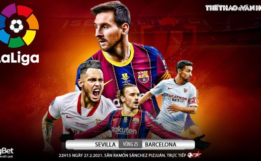 Soi kèo nhà cái Sevilla vs Barcelona. BĐTV trực tiếp bóng đá Tây Ban Nha La Liga