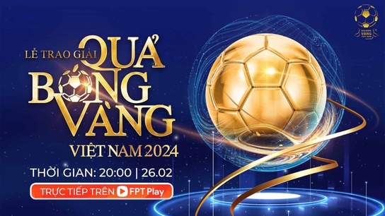 Trực tiếp lễ trao Quả bóng vàng Việt Nam 2024