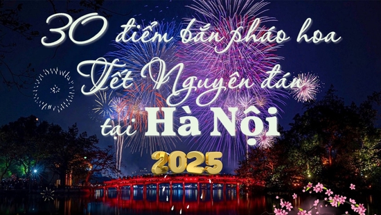 30 điểm bắn pháo hoa Tết Nguyên đán 2025 tại Hà Nội