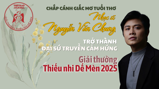 Chắp cánh giấc mơ tuổi thơ: Nhạc sĩ Nguyễn Văn Chung trở thành Đại sứ Truyền cảm hứng "Giải thưởng Thiếu nhi Dế Mèn 2025"