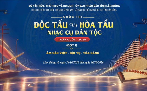 Cuộc thi Độc tấu và Hòa tấu nhạc cụ dân tộc toàn quốc – 2026: Hội tụ âm sắc ba miền
