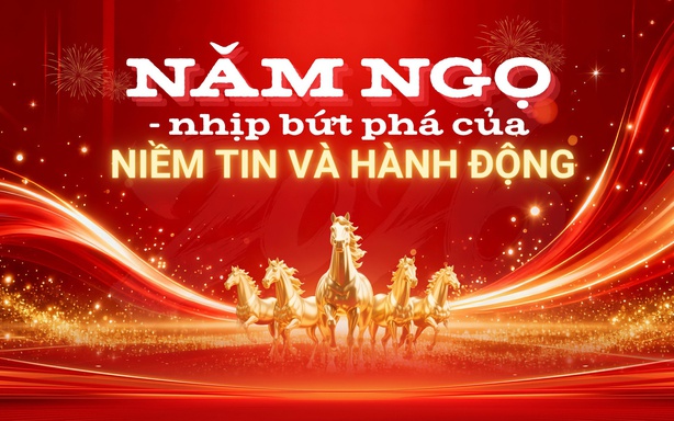 Năm Ngọ - nhịp bứt phá của niềm tin và hành động