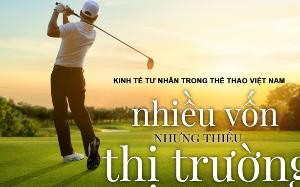 Kinh tế tư nhân trong thể thao Việt Nam: Nhiều vốn nhưng thiếu thị trường