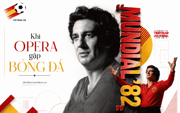Lịch sử World Cup qua lăng kính âm nhạc: "Mundial '82" - Khi opera gặp bóng đá