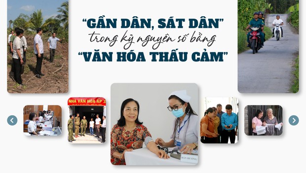 “Gần dân, sát dân” trong kỷ nguyên số bằng “văn hóa thấu cảm”