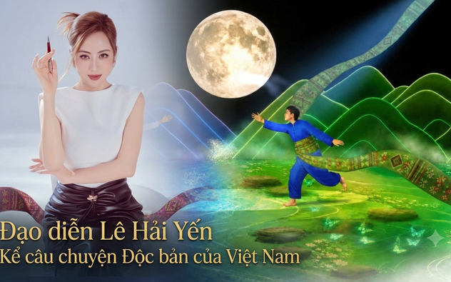 Đạo diễn Lê Hải Yến: Muốn phát triển công nghiệp văn hóa, trước hết phải kể được những gì độc bản của Việt Nam