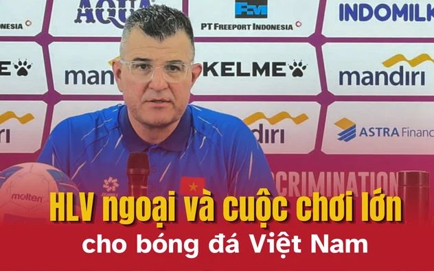 HLV ngoại và cuộc chơi lớn cho bóng đá Việt Nam