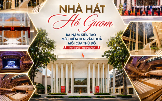 Nhà hát Hồ Gươm: Ba năm kiến tạo một điểm hẹn văn hóa mới của Thủ đô