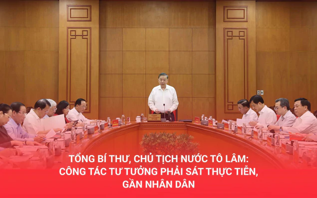 Tổng Bí thư, Chủ tịch nước Tô Lâm: Công tác tư tưởng phải sát thực tiễn, gần nhân dân