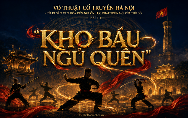 Võ thuật cổ truyền Hà Nội - Từ di sản văn hóa đến nguồn lực phát triển mới của Thủ đô: Bài 1 - "Kho báu ngủ quên"