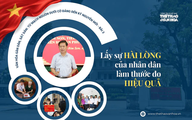 Lấy sự hài lòng của nhân dân làm thước đo hiệu quả