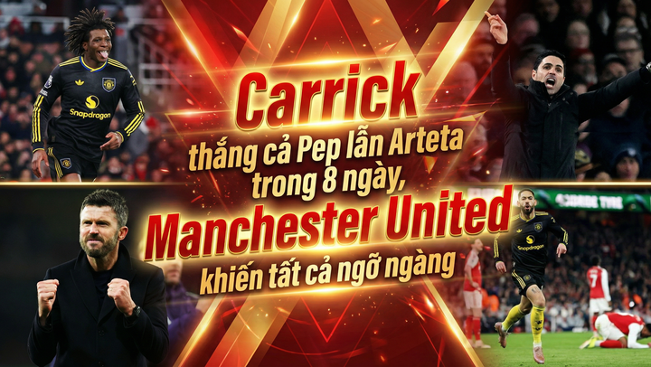 Carrick thắng cả Pep lẫn Arteta trong 8 ngày, MU khiến tất cả ngỡ ngàng
