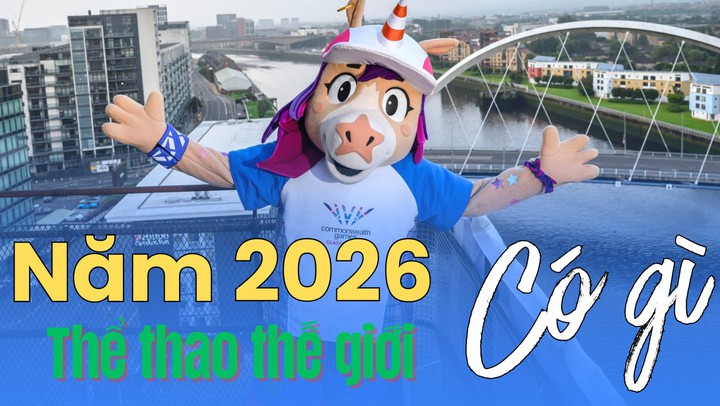 Năm 2026, thể thao thế giới có gì?
