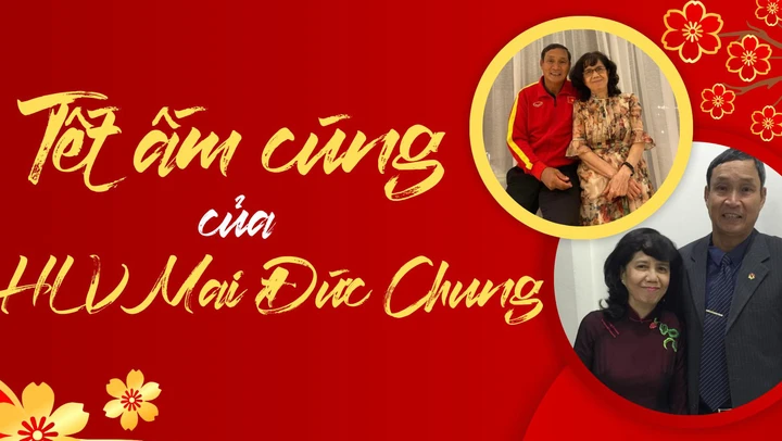 TẾT ấm cúng của HLV Mai Đức Chung