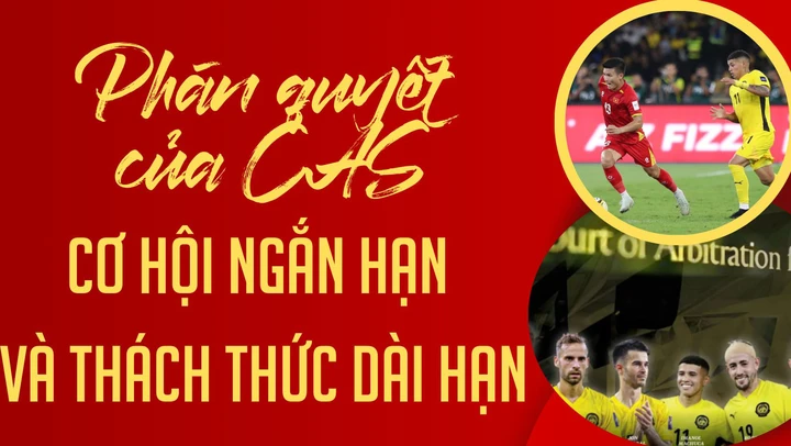Phán quyết của CAS: Cơ hội ngắn hạn và thách thức dài hạn