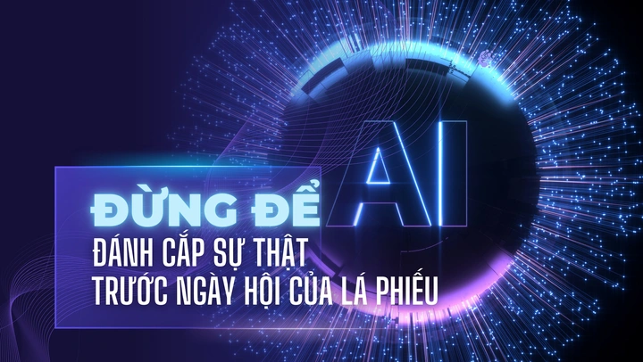 Đừng để AI đánh cắp sự thật trước ngày hội của lá phiếu