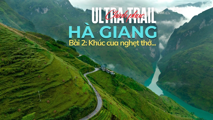 Chinh phục Ultra Trail Hà Giang - Bài 2: Khúc cua nghẹt thở...
