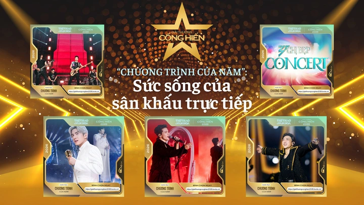 Nhìn lại Top 5 đề cử Cống hiến 2026: "Chương trình của năm" - Sức sống của sân khấu trực tiếp