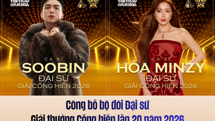 Công bố bộ đôi Đại sứ Giải thưởng Cống hiến lần 20 năm 2026