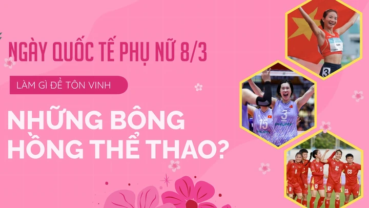 Ngày Quốc tế Phụ nữ 8/3: Cùng tôn vinh những đóa hồng thể thao! 