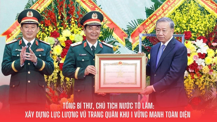 Tổng Bí thư, Chủ tịch nước Tô Lâm: Xây dựng Lực lượng vũ trang Quân khu 1 vững mạnh toàn diện