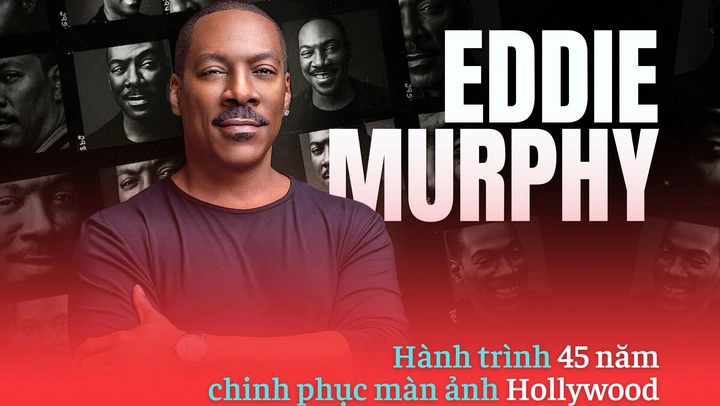 Eddie Murphy: Hành trình 45 năm chinh phục màn ảnh Hollywood