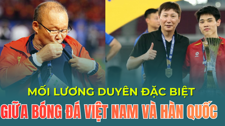 Mối lương duyên đặc biệt giữa bóng đá Việt Nam và Hàn Quốc