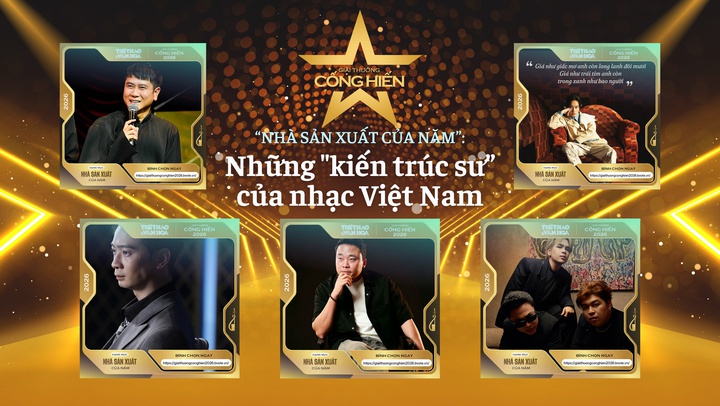 Nhìn lại Top 5 đề cử Cống hiến 2026: "Nhà sản xuất của năm" - Những "kiến trúc sư” của nhạc Việt Nam
