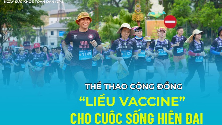 Ngày sức khoẻ toàn dân (7/4): Thể thao cộng đồng là "liều vaccine" cho cuộc sống hiện đại