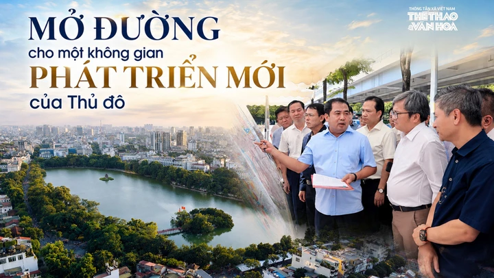 Mở đường cho một không gian phát triển mới của Thủ đô