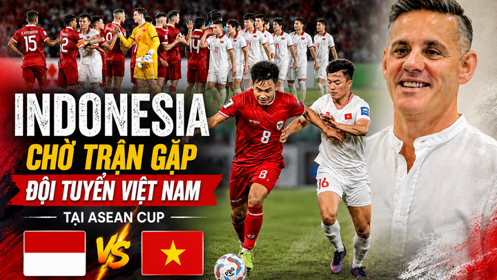 Indonesia chờ đợi trận gặp đội tuyển Việt Nam tại Asean Cup