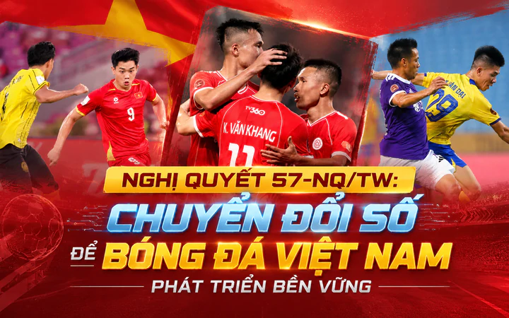 Nghị quyết 57-NQ/TW: Chuyển đổi số để bóng đá Việt Nam phát triển bền vững