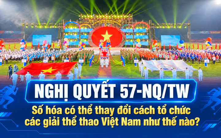 Nghị quyết 57-NQ/TW: Số hóa thay đổi cách tổ chức các giải thể thao Việt Nam