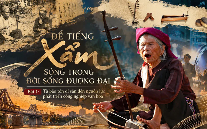 Để tiếng Xẩm sống trong đời sống đương đại: Từ bảo tồn di sản đến nguồn lực phát triển công nghiệp văn hoá (Bài 1)