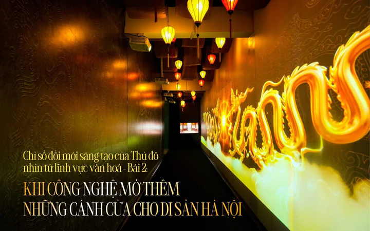 Khi công nghệ mở thêm những cánh cửa cho di sản Hà Nội